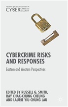Russell G. Smith, Russell G. Chak-Chung Cheung Smith, Ray Chak-Chung Cheung, Ra Cheung, Ray Cheung, Charles J Esdaile... - Cybercrime Risks and Responses