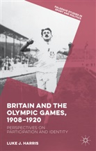 Luke Harris, Luke J Harris, Luke J. Harris - Britain and the Olympic Games, 1908-1920