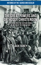 Jack Fairey - Great Powers and Orthodox Christendom