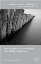 Kathryn Fisher, Kathryn Marie Fisher - Security, Identity and British Counterterrorism Policy