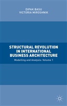 Dipak Basu, Dipak Miroshnik Basu, Victori Miroshnik, Victoria Miroshnik - Structural Revolution in International Business Architecture, Volume 1