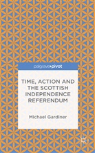 Michael Gardiner, Michael Gardiner Gardiner - Time and Action in the Scottish Independence Referendum