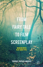 Terence Murphy, Terence Patrick Murphy - From Fairy Tale to Film Screenplay