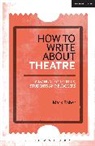 Mark Fisher, Mark (Arts Commentator and Freelance Write Fisher, Mark (arts commentator and freelance writer Fisher - How to Write About Theatre