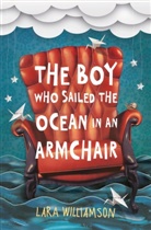 Lara Williamson, Williamson Lara - The Boy Who Sailed the Ocean in an Armchair