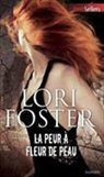 Lori Foster, Foster-f - La peur à fleur de peau