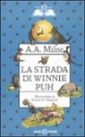 A. A. Milne, E. H. Shepard - La strada di Winnie Puh