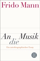 Andreas Kunz, Frid Mann, Frido Mann, Frido (Prof. Dr.) Mann - An die Musik