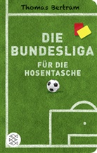 Thomas Bertram - Die Bundesliga für die Hosentasche