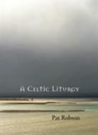 HARPER DR DAWN, Pat Robson, Robson Pat - A Celtic Liturgy