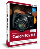 Christian Sänger, Kyr Sänger, Kyra Sänger - Canon EOS M3 - Für bessere Fotos von Anfang an!