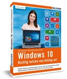 Ing Baumeister, Inge Baumeister, Anj Schmid, Anja Schmid, Andreas Zietzsch, Andreas Zintzsch... - Windows 10 - Richtig nutzen von Anfang an!