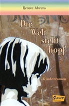 Renate Ahrens - Die Welt steht Kopf
