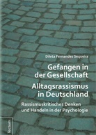 Dileta Fernandes Sequeira, Dileta Fernandes Sequeira - Gefangen in der Gesellschaft - Alltagsrassismus in Deutschland