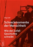 Jörg Link - Schreckmomente der Menschheit