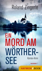 Roland Zingerle - Ein Mord am Wörthersee