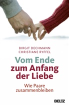 Birgi Dechmann, Birgit Dechmann, Christiane Ryffel - Vom Ende zum Anfang der Liebe