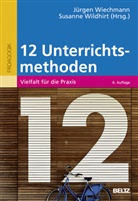 Jürgen Wiechmann, Jürge Wiechmann (Dr.), Jürgen Wiechmann (Dr.), Wildhirt, Susanne Wildhirt, Wildhirt (Dr.)... - Zwölf Unterrichtsmethoden