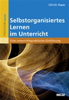 Ulrich Haas - Selbstorganisiertes Lernen im Unterricht