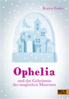 Karen Foxlee, Katharina Diestelmeier - Ophelia und das Geheimnis des magischen Museums