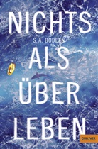 S A Bodeen, S. A. Bodeen, S.A. Bodeen, Friederike Levin - Nichts als überleben