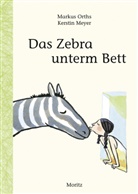 Kerstin Meyer, Markus Orths, Kerstin Meyer - Das Zebra unterm Bett