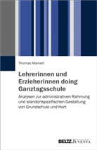 Thomas Markert - Lehrerinnen und Erzieherinnen doing Ganztagsschule