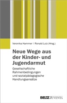 Veronik Hammer, Veronika Hammer, Lutz, Lutz, Ronald Lutz - Neue Wege aus der Kinder- und Jugendarmut