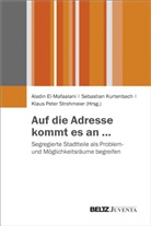 Aladin El-Mafaalani, Sebastia Kurtenbach, Sebastian Kurtenbach, Klaus Peter Strohmeier, Str, Klaus P. Strohmeier... - Auf die Adresse kommt es an ...
