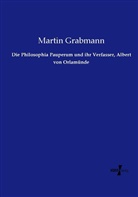 Martin Grabmann - Die Philosophia Pauperum und ihr Verfasser, Albert von Orlamünde