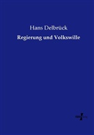 Hans Delbrück - Regierung und Volkswille