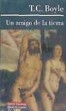 T. C. Boyle - Un amigo de la tierra