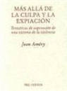 Jean Améry - Más allá de la culpa y la expiación : tentativas de superación de una víctima de la violencia