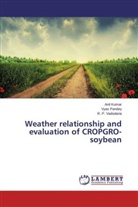 ANI KUMAR, Anil Kumar, Vya Pandey, Vyas Pandey, R P Vadodaria, R. P. Vadodaria - Weather relationship and evaluation of CROPGRO-soybean