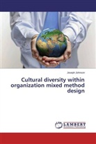 Joseph Johnson - Cultural diversity within organization mixed method design