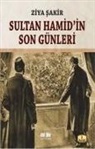 Ziya Sakir - Sultan Hamidin Son Günleri
