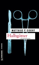 Matthias P Gibert, Matthias P. Gibert - Halbgötter