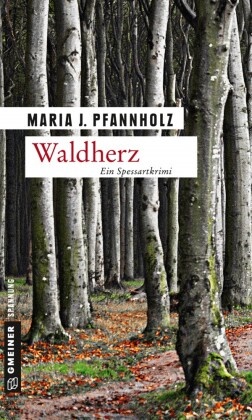 Maria J Pfannholz, Maria J. Pfannholz - Waldherz - Ein Spessartkrimi. Jo Murmanns zweiter Fall