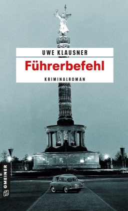 Uwe Klausner - Führerbefehl - Kriminalroman