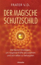 Frater V D, Frater V. D., Frater V.D. - Der magische Schutzschild