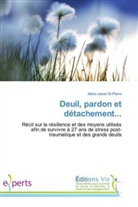 Marie-Josée St-Pierre, St-pierre-m - Deuil, pardon et detachement...
