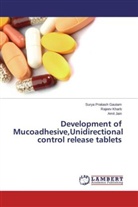 Surya Prakas Gautam, Surya Prakash Gautam, Amit Jain, Rajee Kharb, Rajeev Kharb - Development of Mucoadhesive,Unidirectional control release tablets
