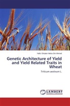 Hafiz Ghulam Muhu-Din Ahmed - Genetic Architecture of Yield and Yield Related Traits in Wheat