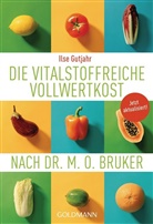 Ilse Gutjahr, Heinrich Euler - Die vitalstoffreiche Vollwertkost nach Dr. M.O. Bruker