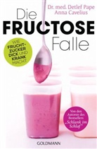 Anna Cavelius, Anna (Dr. med. Cavelius, Detlef (Dr. med.) Pape - Die Fructose-Falle