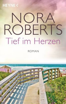 Nora Roberts - Tief im Herzen - Roman