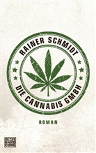 Rainer Schmidt - Die Cannabis GmbH