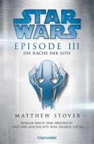 George Lucas, Matthe Stover, Matthew Stover - Star Wars - Episode III - Die Rache der Sith