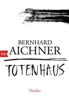 Bernhard Aichner - Totenhaus