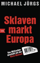 Michael Jürgs - Sklavenmarkt Europa